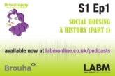The BrouHappy housing podcast, S1 Ep1 | Social Housing – a history (part 1)
