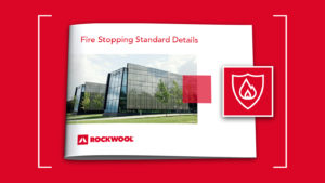 ROCKWOOL launches interactive Fire Stopping Standard Details Guide