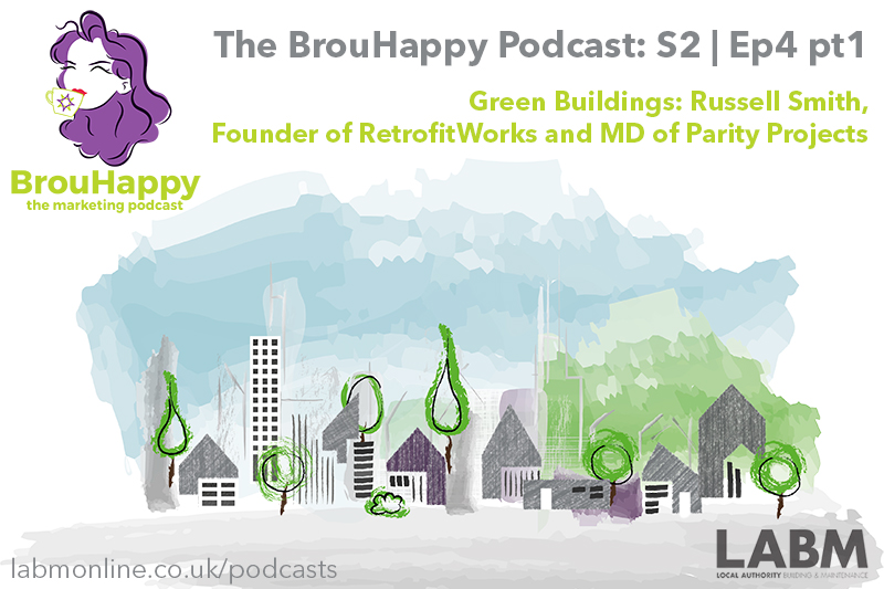 The BrouHappy podcast, S2 Ep4 pt1 | Green Buildings: Russell Smith, Founder of RetrofitWorks and MD of Parity Projects