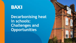 Schools strongly support heat decarbonisation, but barriers hinder progress, according to new Baxi research